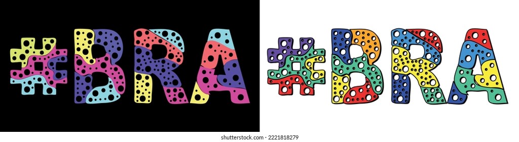 BRA Hashtag. Multicolored bright cartoons curves isolated letters, with round holes like bubbles. Trendy popular Hashtag #BRA for web resources, social network stories, typography banner, t-shirts.