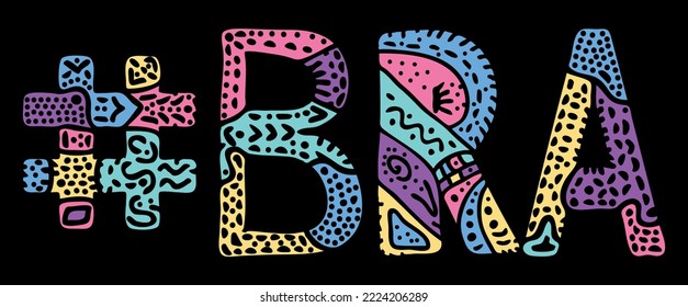 BRA Hashtag. Multicolored bright isolate curves doodle letters with ornament. Popular Hashtag #BRA for social network, web resources, mobile apps, typography.