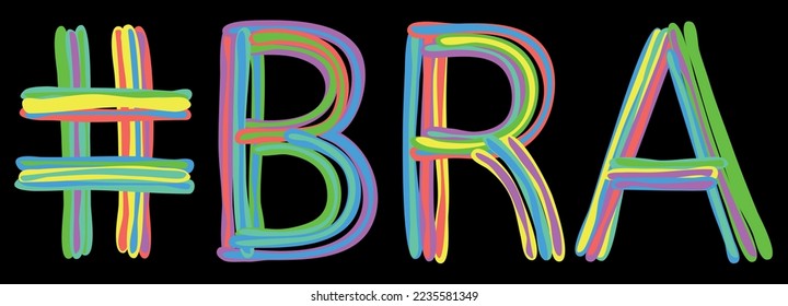 BRA Hashtag. Multicolored bright isolate curves doodle letters like from marker, oil paint. Hashtag #BRA for print, booklet, t-shirt, social network, typography, mobile app. Stock vector