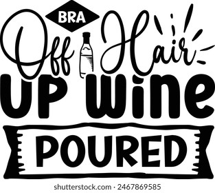 Bra off hair up wine poured