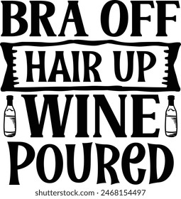 Bra off hair up wine poured