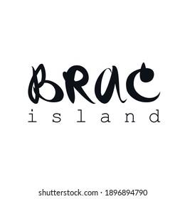 Brac island hand drawn lettering logo icon sign Travel agency symbol emblem Doodle cartoon design geography style Hand drawn Fashion print clothes apparel greeting invitation card banner poster flyer