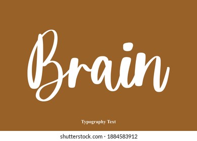 Brain Beautiful Cursive Typography Text on Brown Background