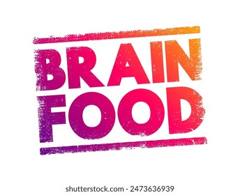 Brain Food - food believed to be beneficial to the brain, especially in increasing intellectual capabilities, text concept stamp