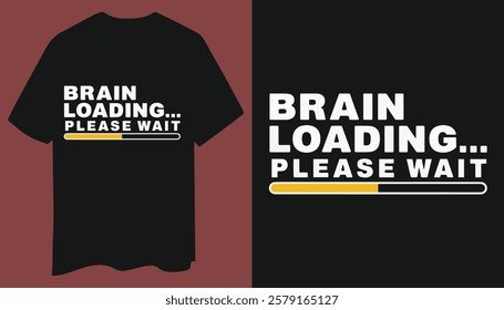 Brain Loading… Please Wait – Minimalist Tech T-Shirt Design