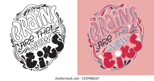 Brains are the new tits. Lettering hand drawn doodle postcard. Motivation t-shirt design Label. 