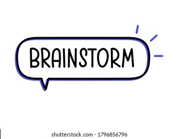 Brainstorm inscription. Handwritten lettering illustration. Black vector text in speech bubble. Simple outline marker style. Imitation of conversation.