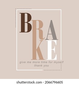 Brake give me more time for myself thank you lettering abstract,Graphic design print t-shirts fashion,vector,poster,card