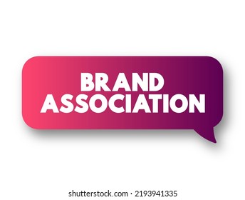 Brand Association - Attributes Of Brand Which Come Into Consumers Mind When The Brand Is Talked About, Text Concept Message Bubble