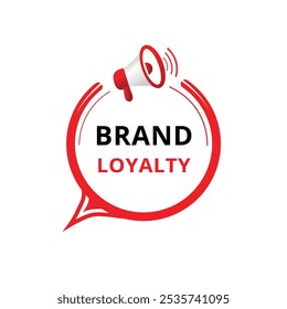 Brand loyalty banner, modern speech bubble icon design with megaphone template. word concept vector.