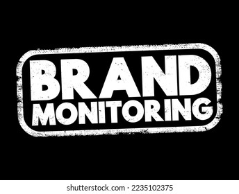 Brand Monitoring refers to the process of tracking and analyzing how a brand is mentioned or perceived across various platforms, text concept stamp
