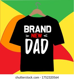 Brand New Dad-Father's Day T-shirt Design.