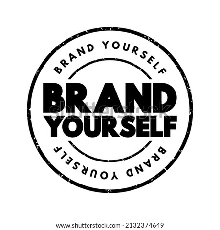 Brand Yourself - means to actively create and manage your personal brand, text concept stamp