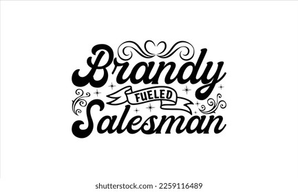 Brandy fueled salesman  -   Lettering design for greeting banners, Mouse Pads, Prints, Cards and Posters, Mugs, Notebooks, Floor Pillows and T-shirt prints design.

