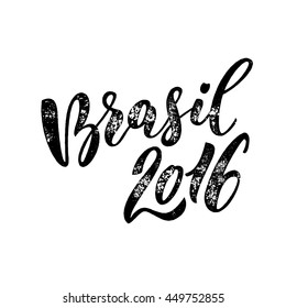 Brasil 2016 in Portuguese. Hand drawn calligraphy lettering. Vector black text on white background.