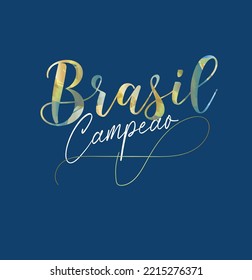 Brasil Campeão. Phrase in Portuguese, Brazil Champion hand letterin calligraphy