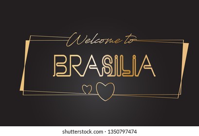 Brasilia Welcome to Golden text Neon Lettering Typography with Wired Golden Frames and Hearts Design Vector Illustration.