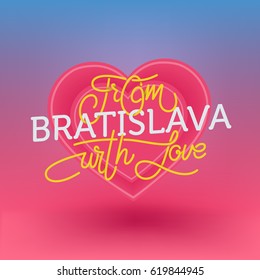 From Bratislava With Love, Hand Drawn Sign. Vector Illustration