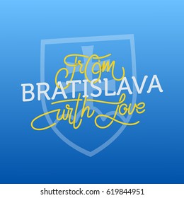 From Bratislava With Love, Hand Drawn Sign. Vector Illustration