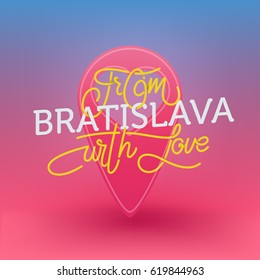 From Bratislava With Love, Hand Drawn Sign. Vector Illustration