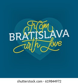 From Bratislava With Love, Hand Drawn Sign. Vector Illustration