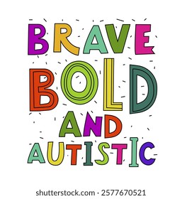 Brave, bold and autistic. Neurodiverse kids. Human experience diversity. Neurodiversity, autism acceptance. Differences in personality characteristics. Colorful print. Vector illustration