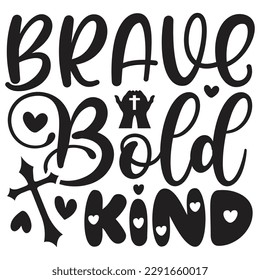 Brave Bold Kind - Jesus Christian SVG And T-shirt Design, Jesus Christian SVG Quotes Design t shirt, Vector EPS Editable Files, can you download this Design.