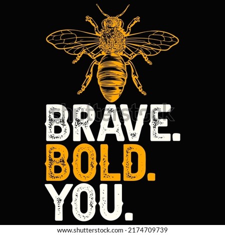 Brave bold you Bee T-shirt Design vector illustration format that are perfect for also coffee mug, poster, cards, pillow cover, sticker, Canvas design, and Musk design.