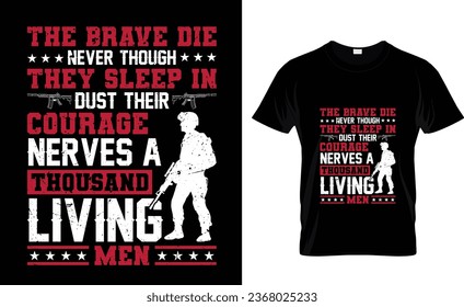 The brave die never, though they sleep in dust: their courage nerves a thousand living men Patriot Day T-Shirt Design  