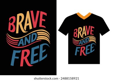 Brave and Free, typography t-shirt design Vector illustration