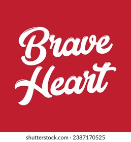 brave heart text on red background.