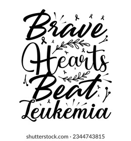 Brave Hearts Beat Leukemia,  Leukemia Awareness SVG Bundle, black design Ribbon, Crush Cancer SVG, Brave and Strong SVG ,leukemia awareness SVG t shirt design svg