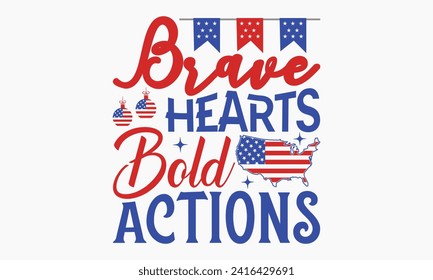 Brave Hearts Bold Actions - President Day T-Shirt Design, Hand Drawn Lettering Phrase, Instant Download, Templet, Mugs, Etc. Vector EPS 10 Editable Files.
