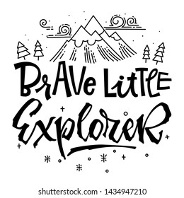 Brave little Explorer quote. Simple baby shower hand drawn lettering vector logo phrase. Script style text. Doodle pines, mountains, clouds, stars adn bubbles. 