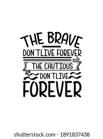 The brave don’t live forever the cautious don’t live forever. Hand drawn typography poster design. Premium Vector