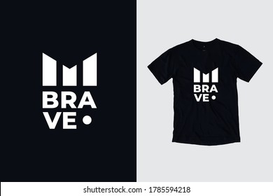 Brave modern typography quotes t shirt design