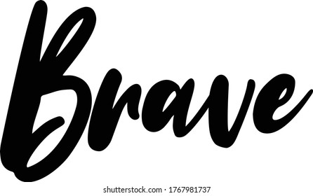 Brave quote. Modern calligraphy text. Vector hand-drawn illustration black and white