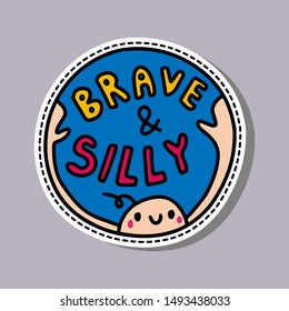 Brave and silly hand drawn vector illustration sticker pin card happy man lettering