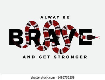 brave slogan with snake wraps around the text illustration for fashion print and other uses