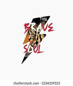 Brave soul slogan on tiger face in thunder shape illustration vector design for t-shirt and other uses.
