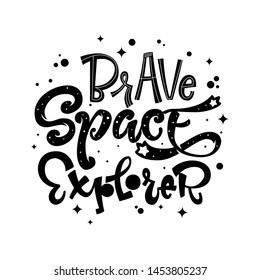 Brave Space Explorer quote. Baby shower, kids theme hand drawn lettering logo phrase. Vector grotesque script style, calligraphic style text. Doodle space theme decore