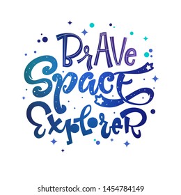 Brave Space Explorer quote. Baby shower, kids theme hand drawn lettering logo phrase. Vector grotesque script style, calligraphic style text. Doodle space theme decore, galaxy colors. 