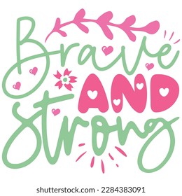 Brave And Strong - Boho Retro Style Happy Women's Day T-shirt And SVG Design. Mom Mother SVG Quotes T-shirt And SVG Design, Vector EPS Editable File, Can You Download This File.