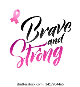 Brave and Strong. Hand drawn vector lettering. Pink Ribbon Breast Cancer Awareness Vector Illustration