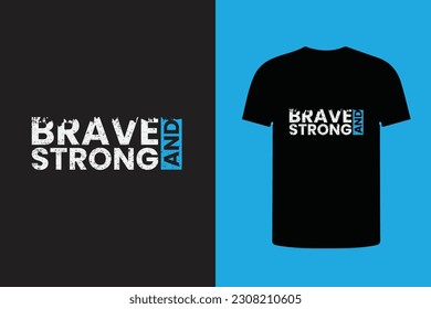 brave and strong simple typography t shirt design, trendy print template