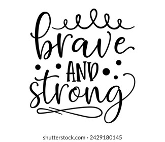brave and strong typography t-shirt design