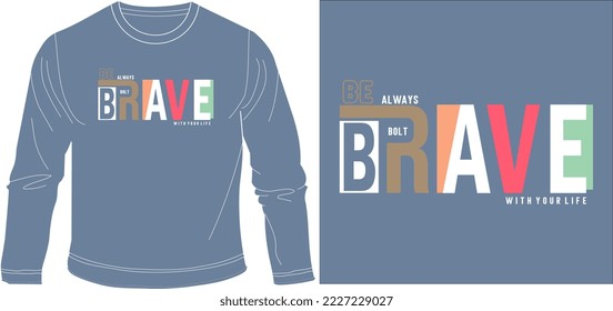 BRAVE t shirt graphic design vector illustration \
