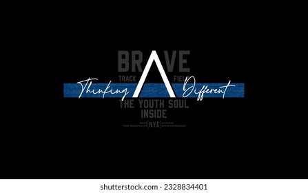 Brave, think different, abstract typography modern design slogan. Vector illustration graphics for print t shirt, apparel, background, poster, banner, postcard and social media 