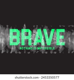 brave typography slogan for t shirt printing, tee graphic design, vector illustration.