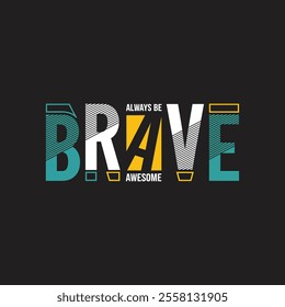 Brave typography t shirt design